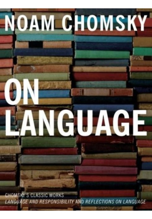 Book On Language: Chomsky's Classic Works Language and Responsibility and Reflections on Language