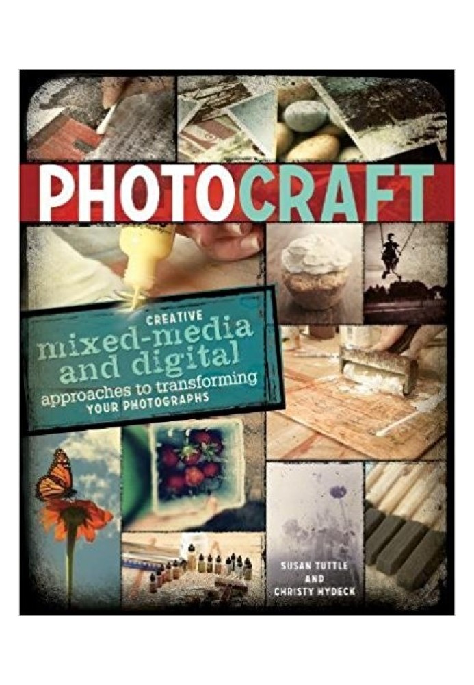 Book Photo Craft: Creative Mixed Media and Digital Approaches to Transforming Your Photographs