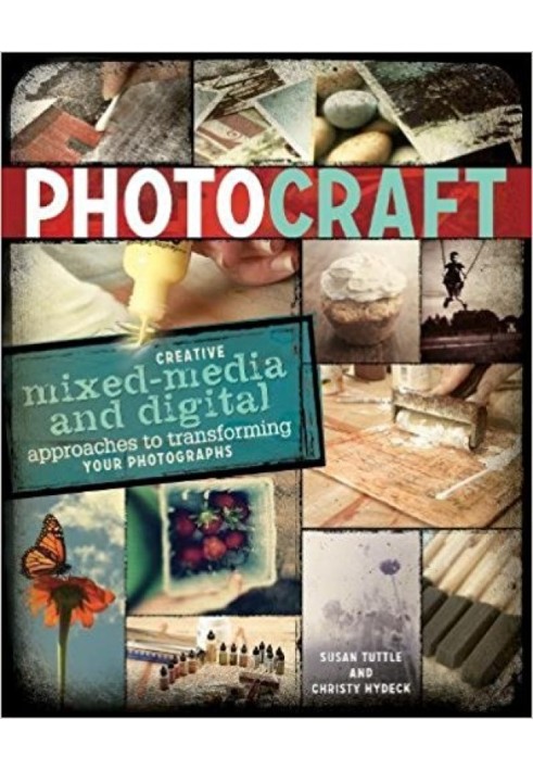 Book Photo Craft: Creative Mixed Media and Digital Approaches to Transforming Your Photographs