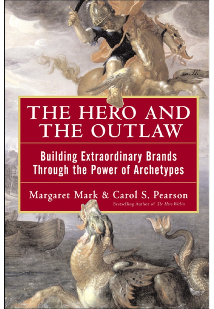 Book The hero and the outlaw: building extraordinary brands through the power of archetypes