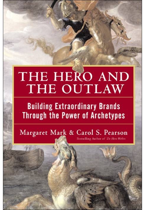Book The hero and the outlaw: building extraordinary brands through the power of archetypes