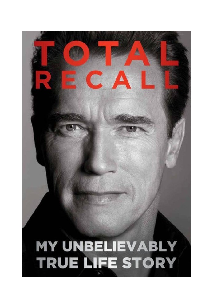 Book Total Recall: My Unbelievably True Life Story