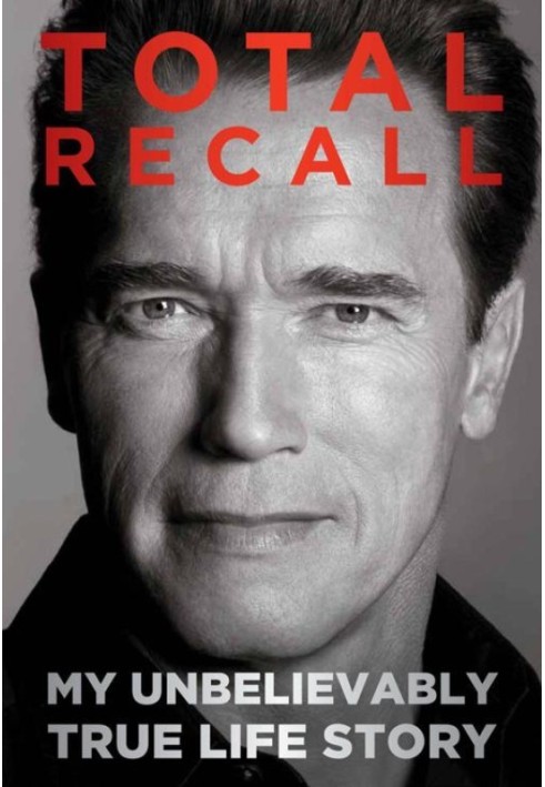 Book Total Recall: My Unbelievably True Life Story