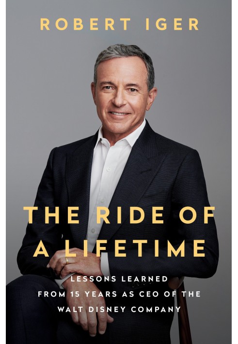 Book The Ride of a Lifetime: Lessons Learned from 15 Years as CEO of the Walt Disney Company