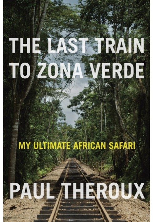 Book The Last Train to Zona Verde: My Ultimate African Safari