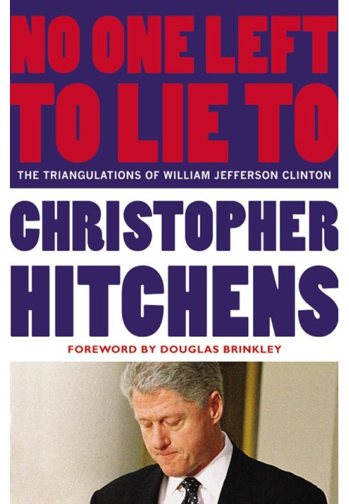 Book No One Left to Lie to: The Triangulations of William Jefferson Clinton