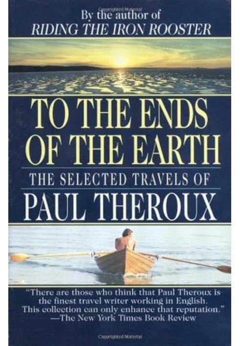 Book To the Ends of the Earth: The Selected Travels
