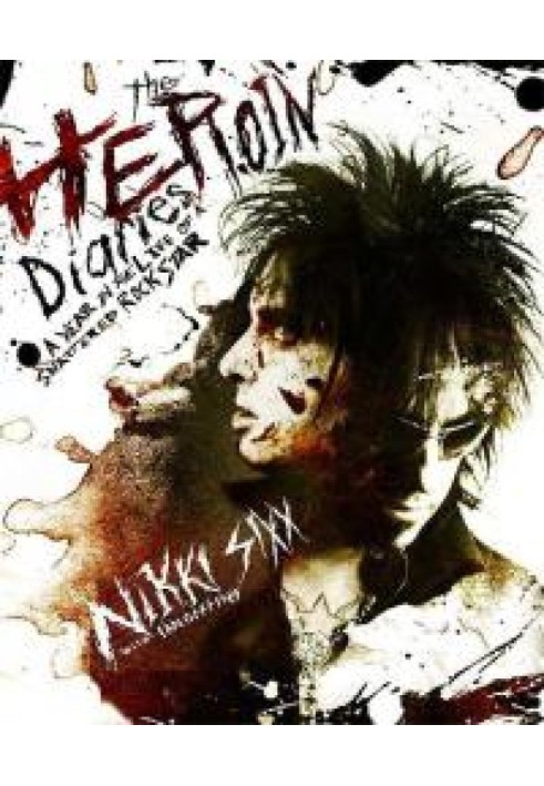 Book Heroin Diaries. A Year in the Life of a Shattered Rock Star[The Heroin Diaries: A Year in the Life of a Shattered Rock Star