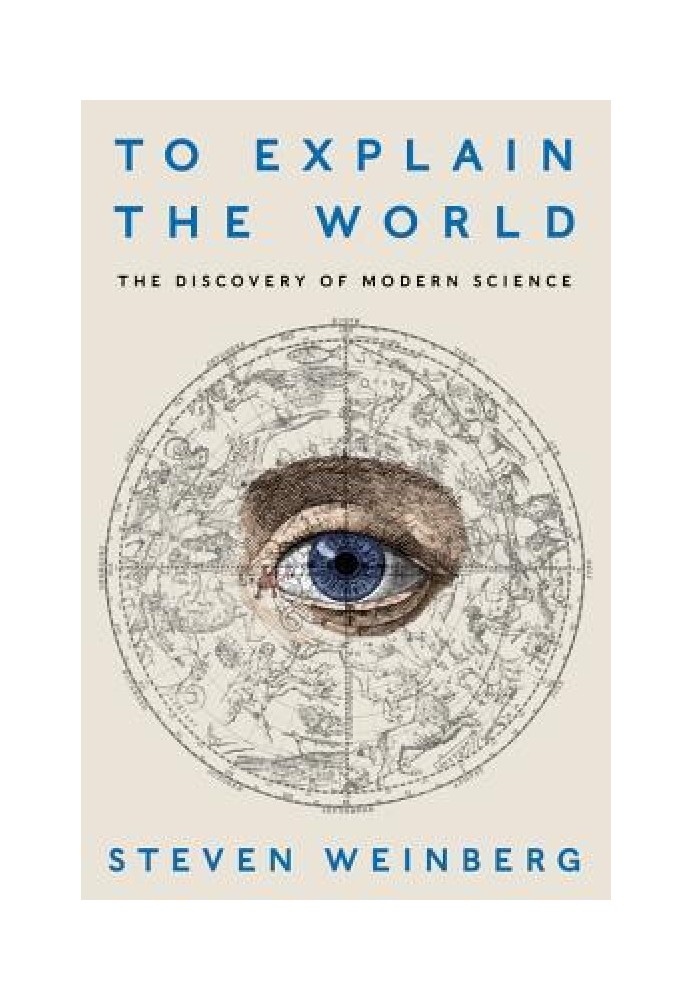 Книга Объяснить мир: открытие современной науки