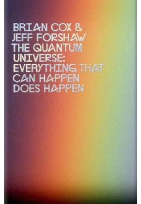 Book The Quantum Universe: Everything That Can Happen Does Happen