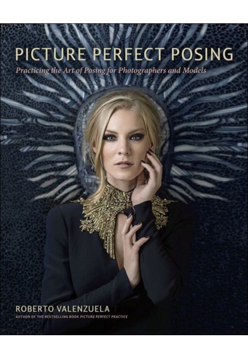 Книга Picture Perfect Posing: практика искусства позирования для фотографов и моделей