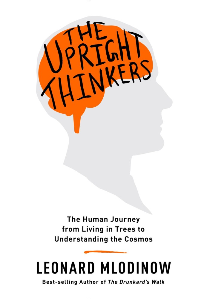 Book The Upright Thinkers: The Human Journey from Living in Trees to Understanding the Cosmos