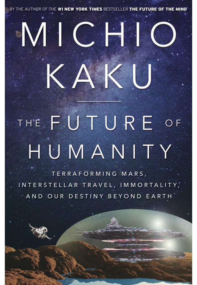 Book The Future of Humanity: Terraforming Mars, Interstellar Travel, Immortality, and Our Destiny Beyond Earth