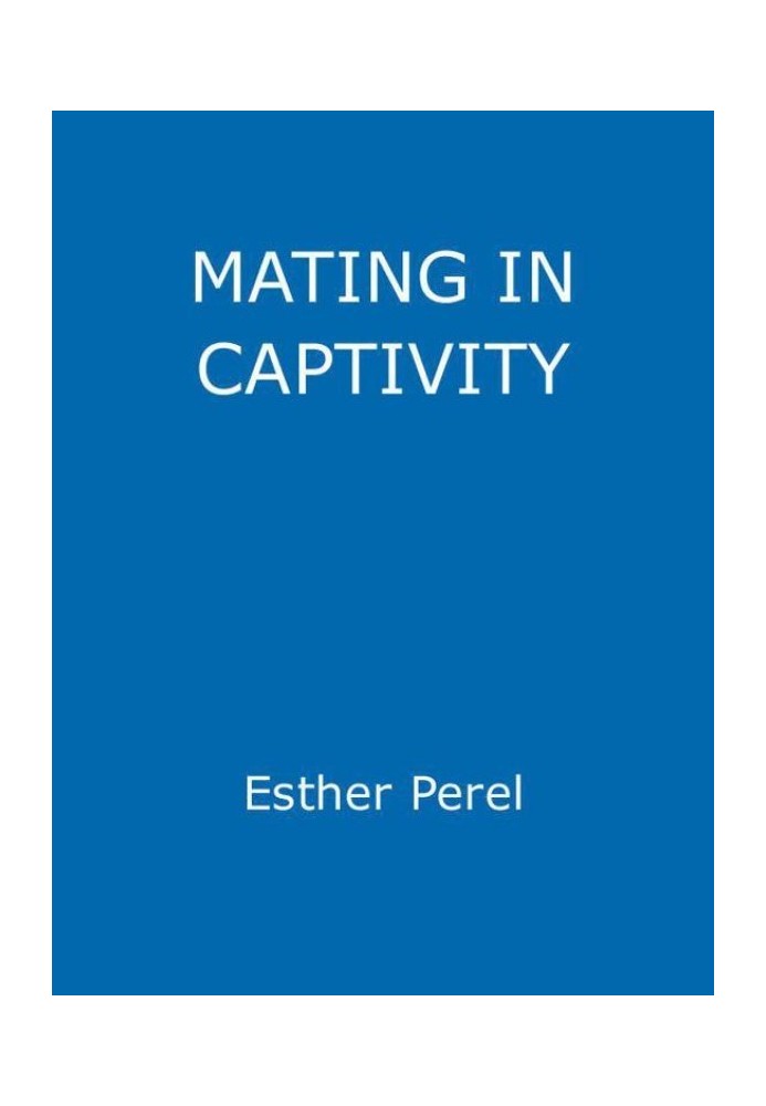 Book Mating in Captivity: Sex, Lies and Domestic Bliss