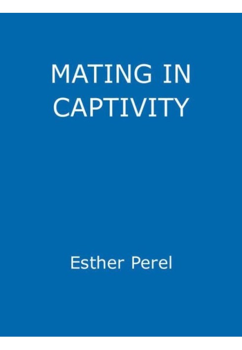 Book Mating in Captivity: Sex, Lies and Domestic Bliss