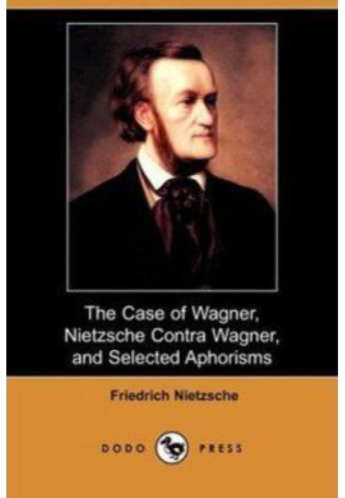 Book The Case Of Wagner, Nietzsche Contra Wagner, and Selected Aphorisms.