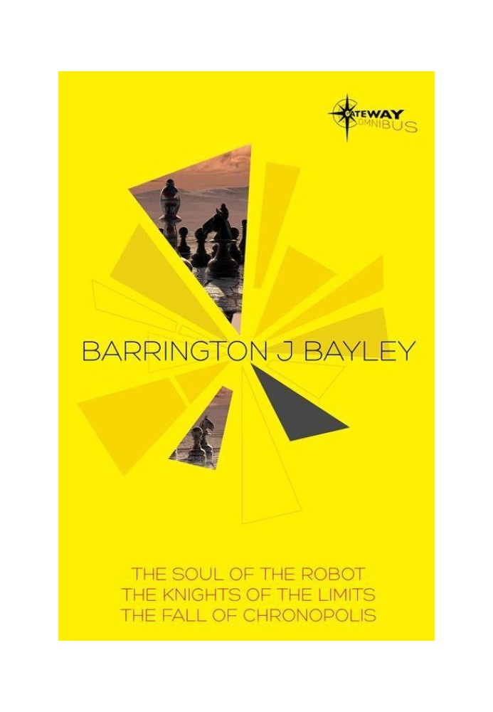 Book Barrington Bayley SF Gateway Omnibus: The Soul of the Robot, The Knights of the Limits, The Fall of Chronopolis