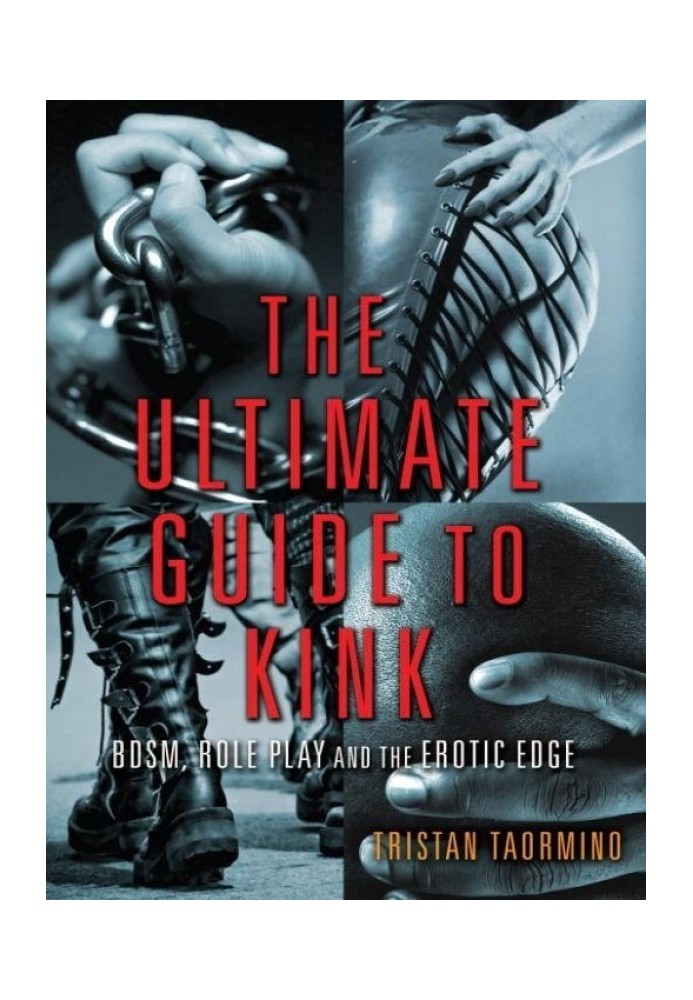 Книга The Ultimate Guide to Kink: БДСМ, рольові ігри та еротична перевага