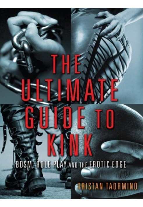 Книга The Ultimate Guide to Kink: БДСМ, рольові ігри та еротична перевага