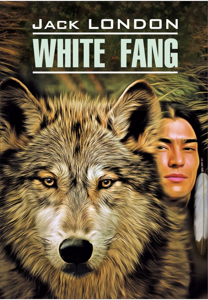 Book White Fang / Белый Клык. Книга для чтения на английском языке