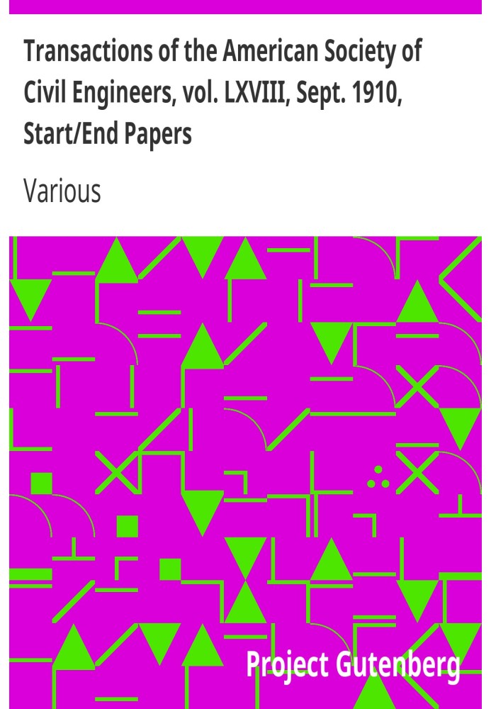 Book Transactions of the American Society of Civil Engineers, vol. LXVIII, Sept. 1910, Start/End Papers The New York Tunnel Exte