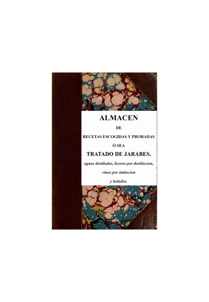 Book Store of selected and tested recipes, that is, syrups, distilled waters, distilled liquors, imitation wines and ice creams.
