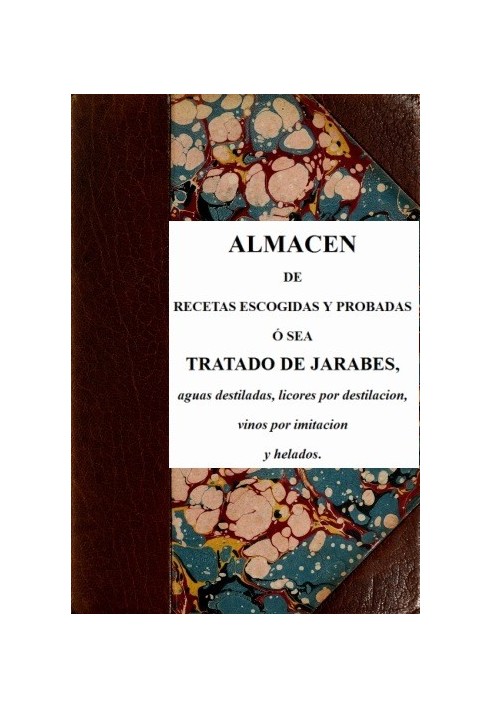 Book Store of selected and tested recipes, that is, syrups, distilled waters, distilled liquors, imitation wines and ice creams.