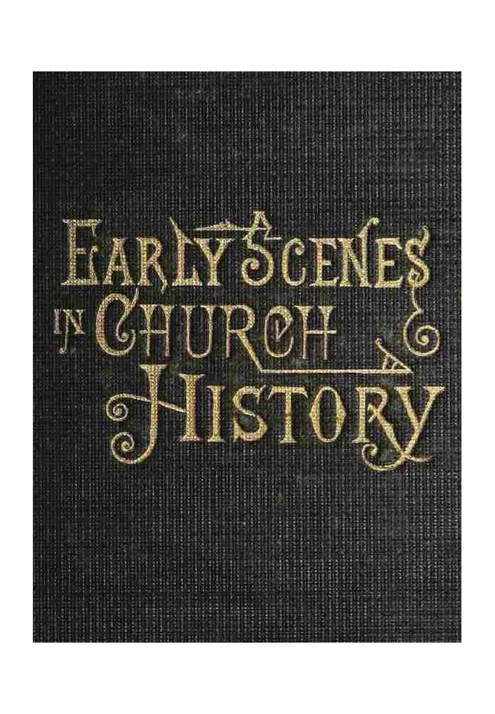 Book Early Scenes in Church History Eighth Book of the Faith-Promoting Series