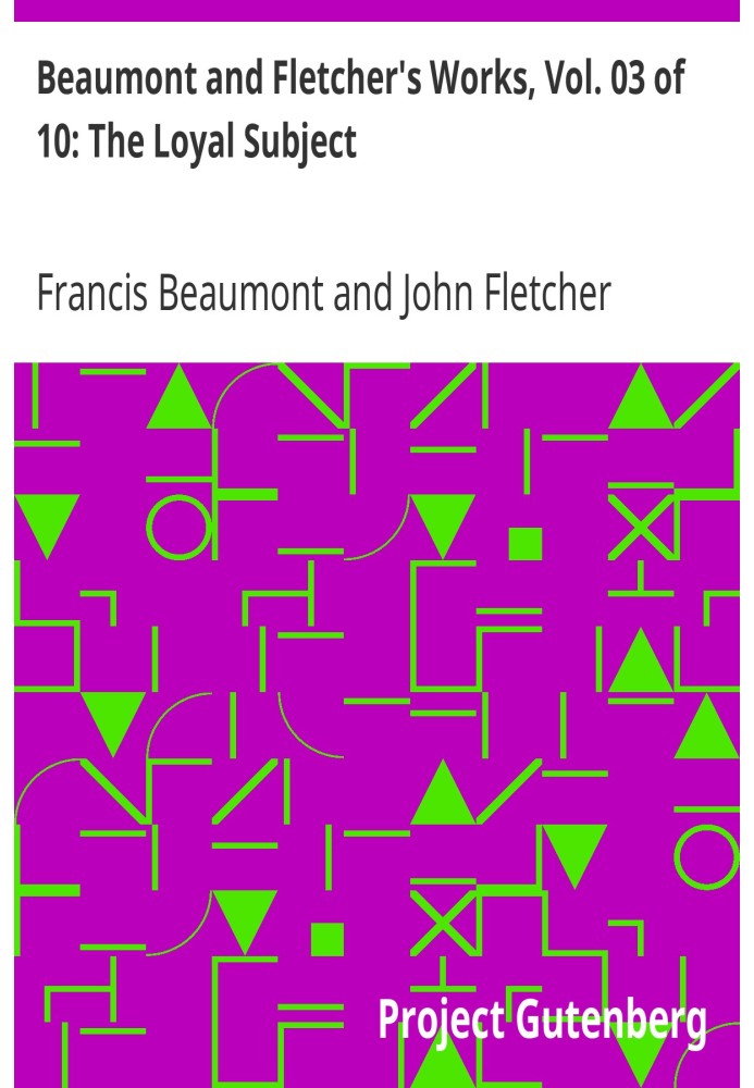 Book Beaumont and Fletcher's Works, Vol. 03 of 10: The Loyal Subject