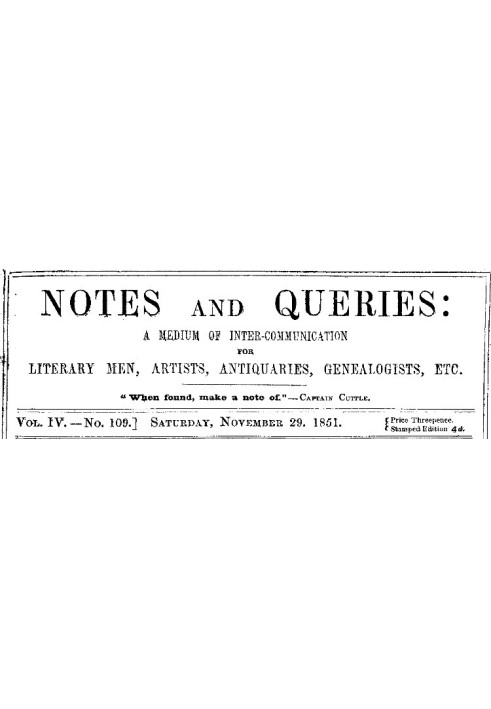 Book Notes and Queries, Vol. IV, Number 109, November 29, 1851 A Medium of Inter-communication for Literary Men, Artists, Antiqu