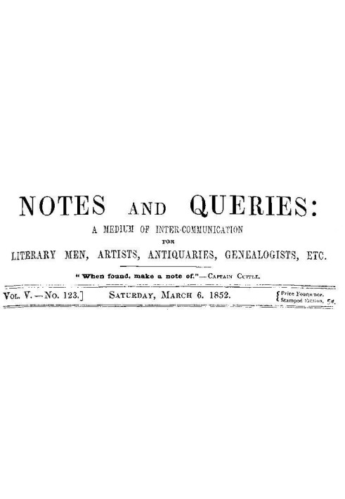 Book Notes and Queries, Vol. V, Number 123, March 6, 1852 A Medium of Inter-communication for Literary Men, Artists, Antiquaries