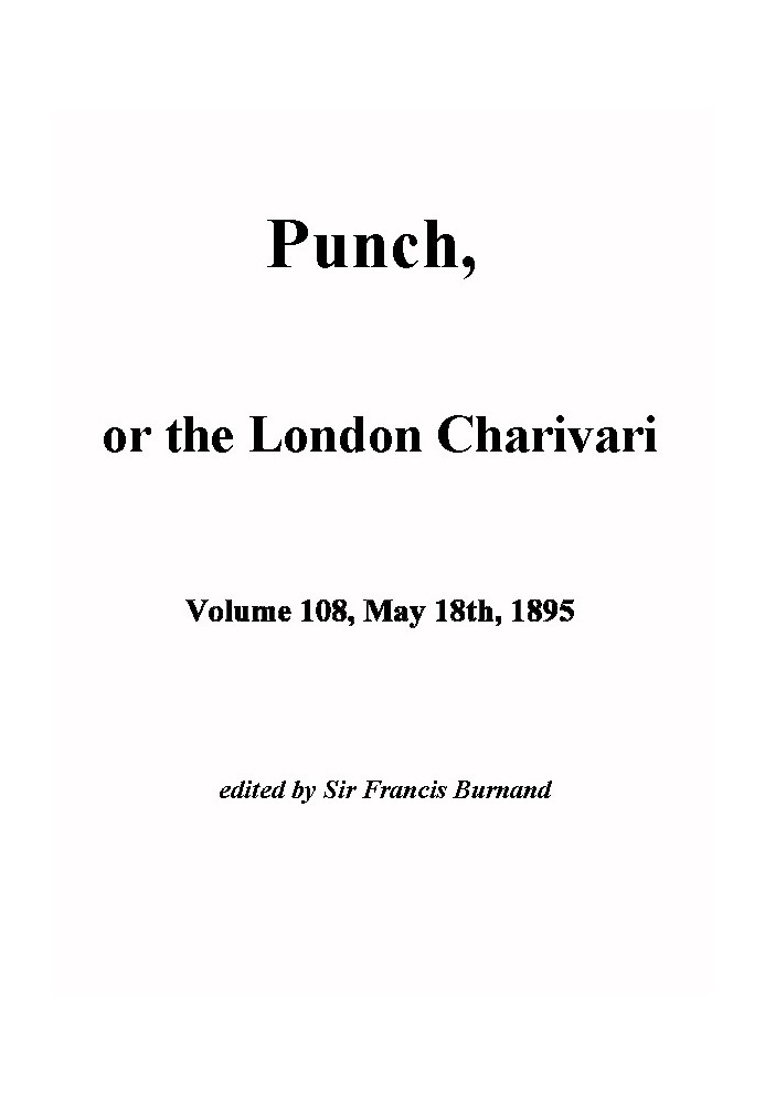 Book Punch, or the London Charivari, Vol. 108, May 18th, 1895