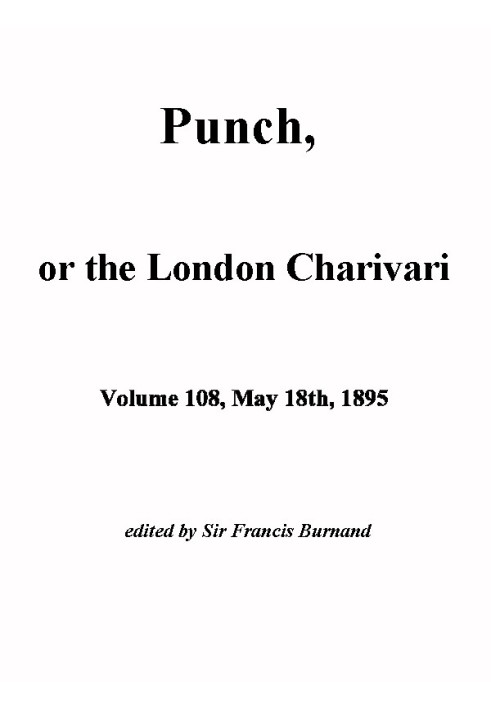 Book Punch, or the London Charivari, Vol. 108, May 18th, 1895