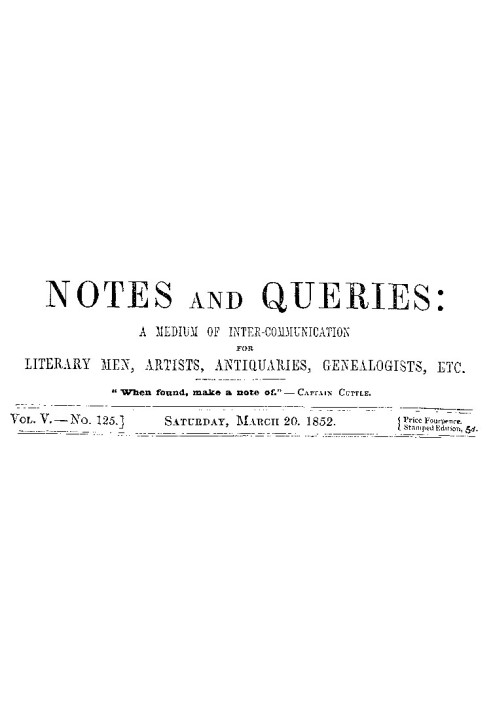 Book Notes and Queries, Vol. V, Number 125, March 20, 1852 A Medium of Inter-communication for Literary Men, Artists, Antiquarie