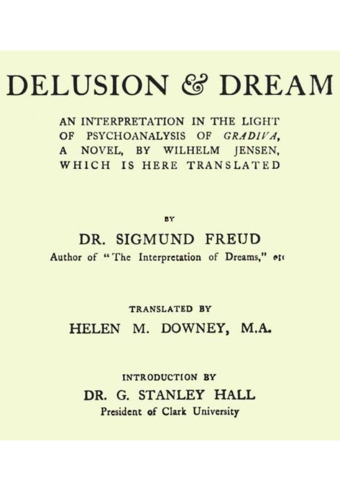 Book Delusion and Dream : an Interpretation in the Light of Psychoanalysis of Gradiva