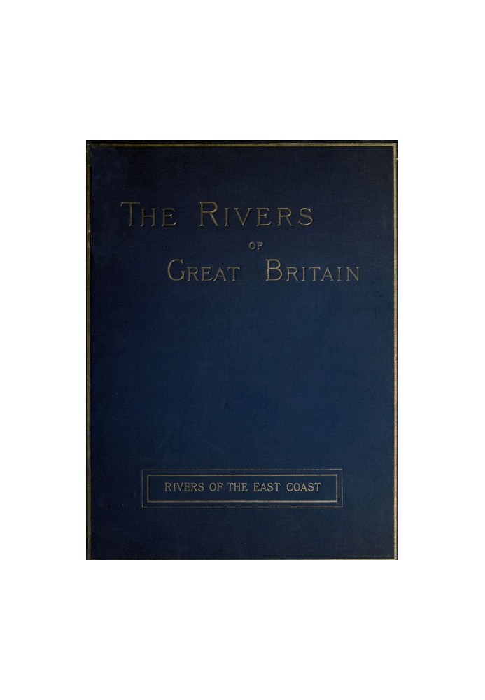 Book The Rivers of Great Britain, Descriptive, Historical, Pictorial: Rivers of the East Coast