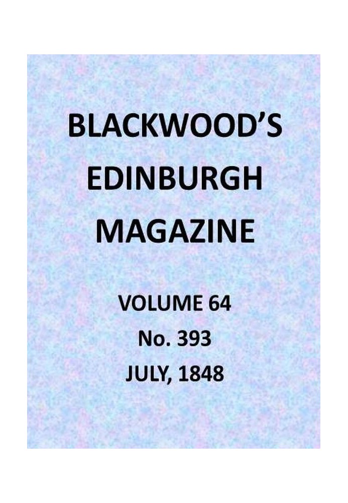 Book Blackwood's Edinburgh Magazine, Volume 64, No. 393, July 1848