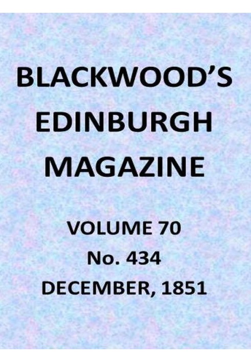 Book Blackwood's Edinburgh Magazine, Vol. 70, No. 434, December, 1851