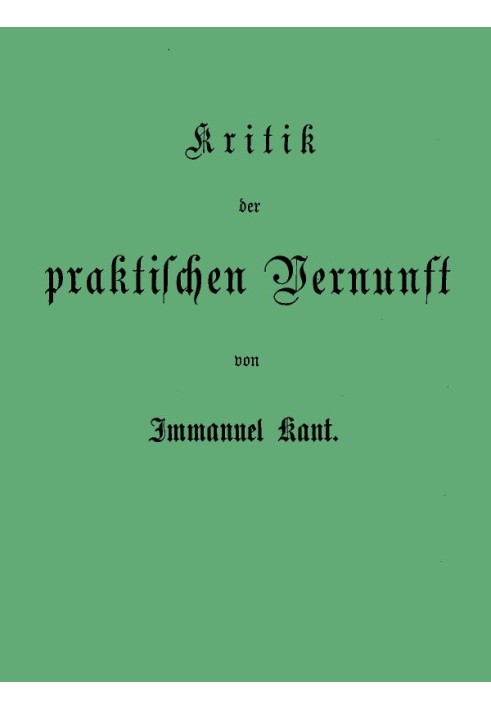 Book Kant's collected writings. Volume V. Critique of Practical Reason.