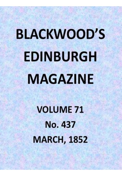 Book Blackwood's Edinburgh Magazine, Volume 71, No. 437, March 1852