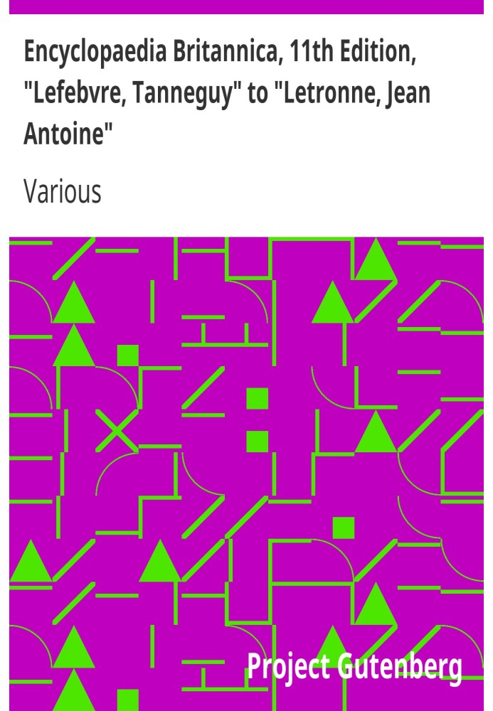 Book Encyclopaedia Britannica, 11th Edition, "Lefebvre, Tanneguy" to "Letronne, Jean Antoine" Volume 16, Slice 4