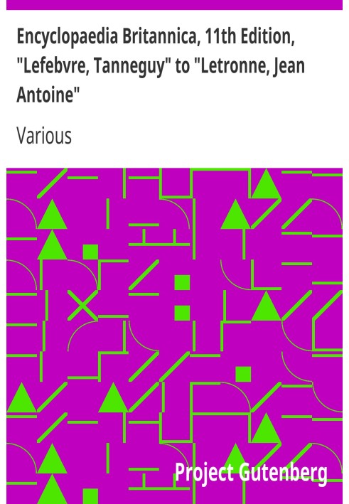 Book Encyclopaedia Britannica, 11th Edition, "Lefebvre, Tanneguy" to "Letronne, Jean Antoine" Volume 16, Slice 4