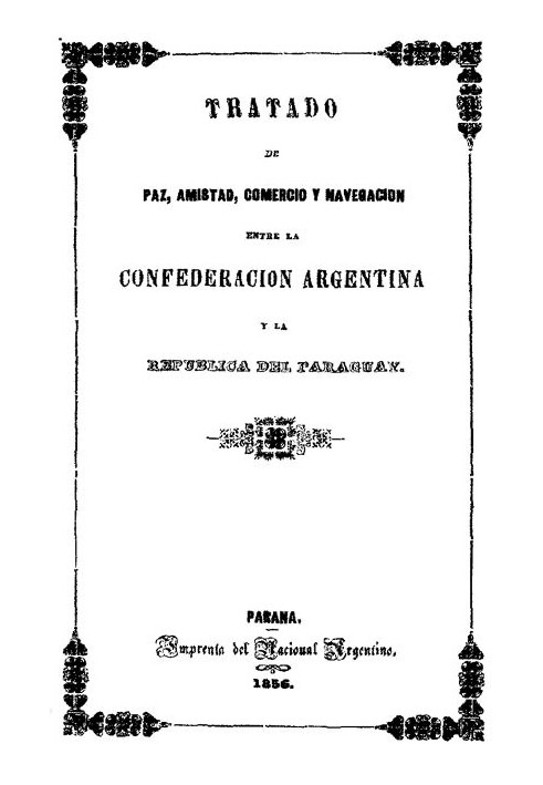 Book Treaty of Peace, Friendship, Trade and Navigation between the Argentine Confederation and the Republic of Paraguay