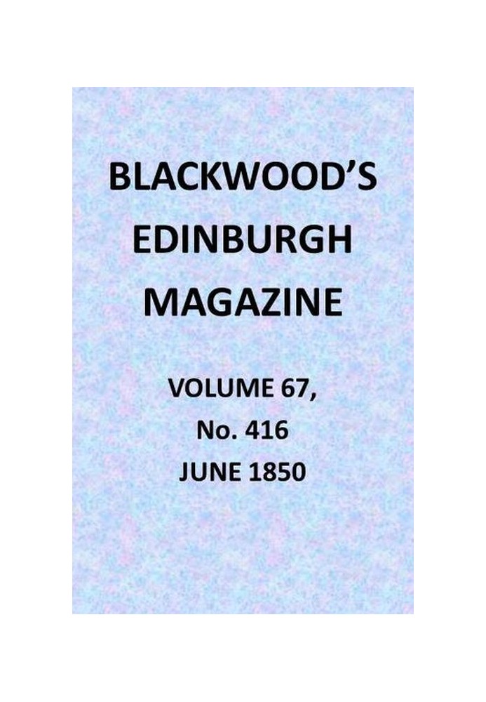 Book Blackwood's Edinburgh Magazine, Vol. 67, No. 416, June 1850