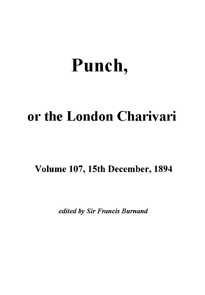 Книга Пунш, или Лондонский Чаривари, Vol. 107, 15 декабря 1894 г.