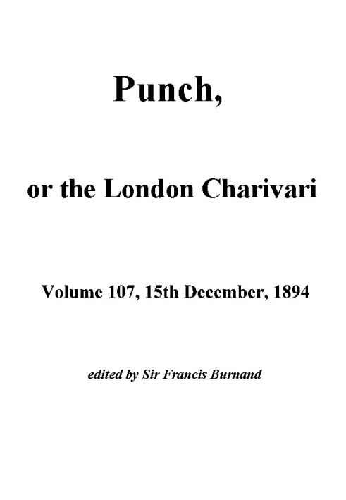 Книга Пунш, или Лондонский Чаривари, Vol. 107, 15 декабря 1894 г.