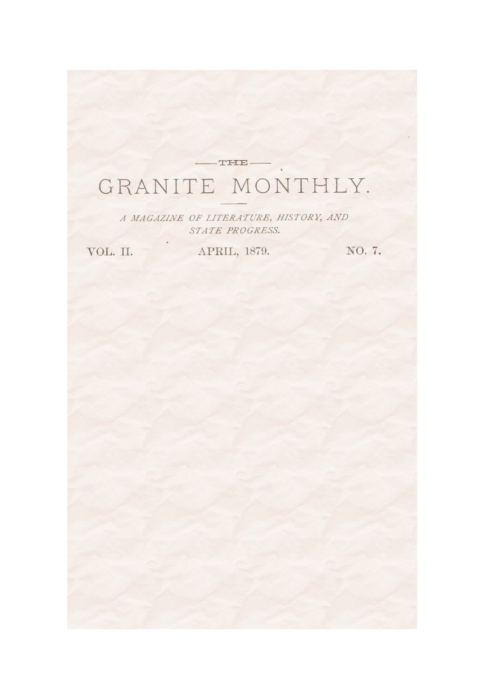 Book The Granite Monthly. Vol. II. No. 7. Apr., 1879 A New Hampshire Magazine devoted to Literature, History, and State Progress