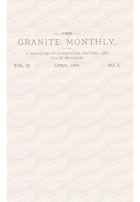 Book The Granite Monthly. Vol. II. No. 7. Apr., 1879 A New Hampshire Magazine devoted to Literature, History, and State Progress