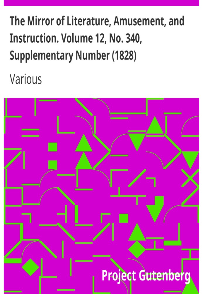Book The Mirror of Literature, Amusement, and Instruction. Volume 12, No. 340, Supplementary Number (1828)