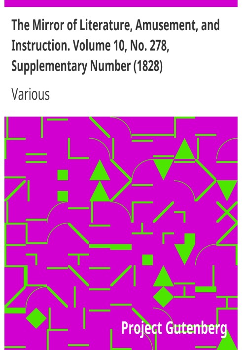 Book The Mirror of Literature, Amusement, and Instruction. Volume 10, No. 278, Supplementary Number (1828)